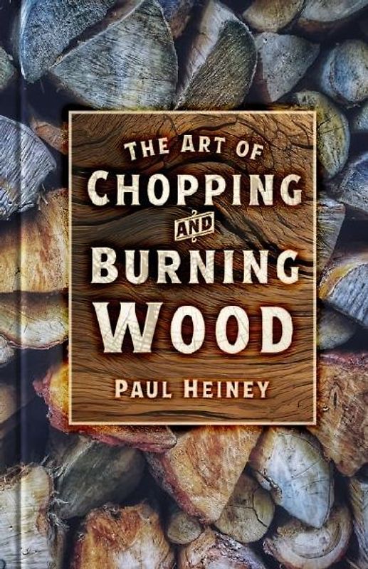The Art of Chopping and Burning Wood