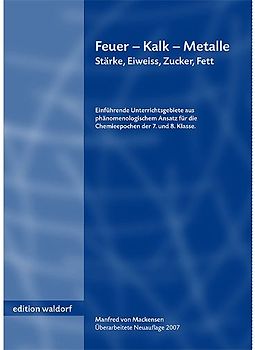 Feuer - Kalk - Metalle. Stärke, Eiweiß, Zucker, Fett