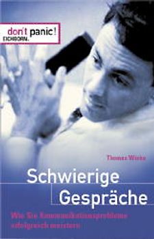 Schwierige Gespräche. Wie Sie Kommunikationsprobleme erfolgreich meistern