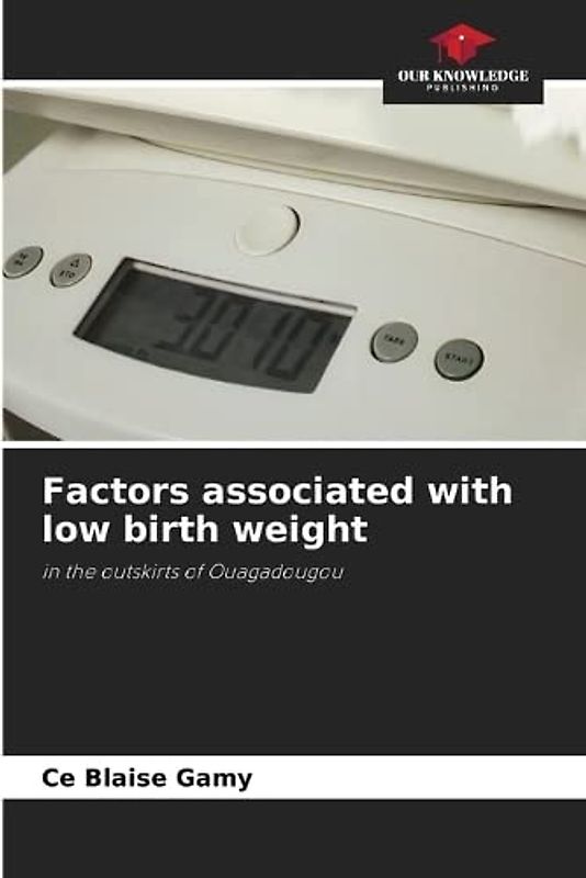 Factors associated with low birth weight: in the outskirts of Ouagadougou