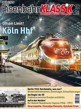 Eisenbahn-KLASSIK - Geschichte, Kultur, Fotografie - Ausgabe 18