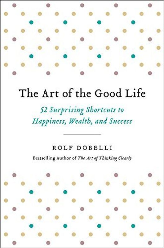 The Art of the Good Life