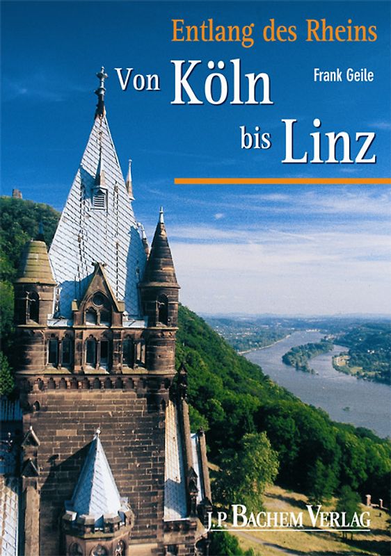 Entlang des Rheins. Von Köln bis Linz