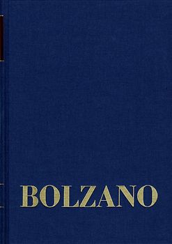Bernard Bolzano Gesamtausgabe / Reihe II: Nachlaß. A. Nachgelassene Schriften. Band 1+2: Moralphilosophische und theologische Schriften 1806–1825
