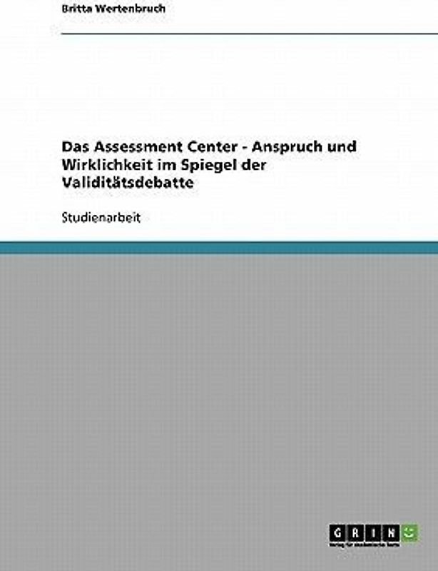 Das Assessment Center - Anspruch und Wirklichkeit im Spiegel der Validitätsdebatte