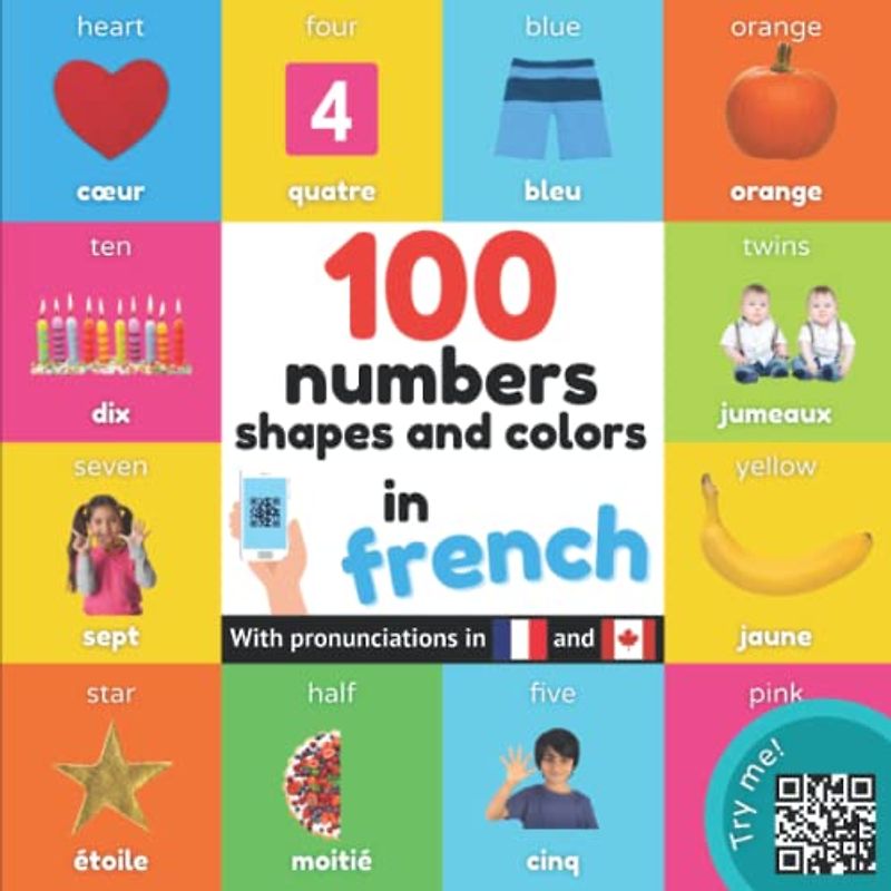 100 numbers, shapes and colors in french: Bilingual picture book for kids: english / french with pronunciations (Learn french)