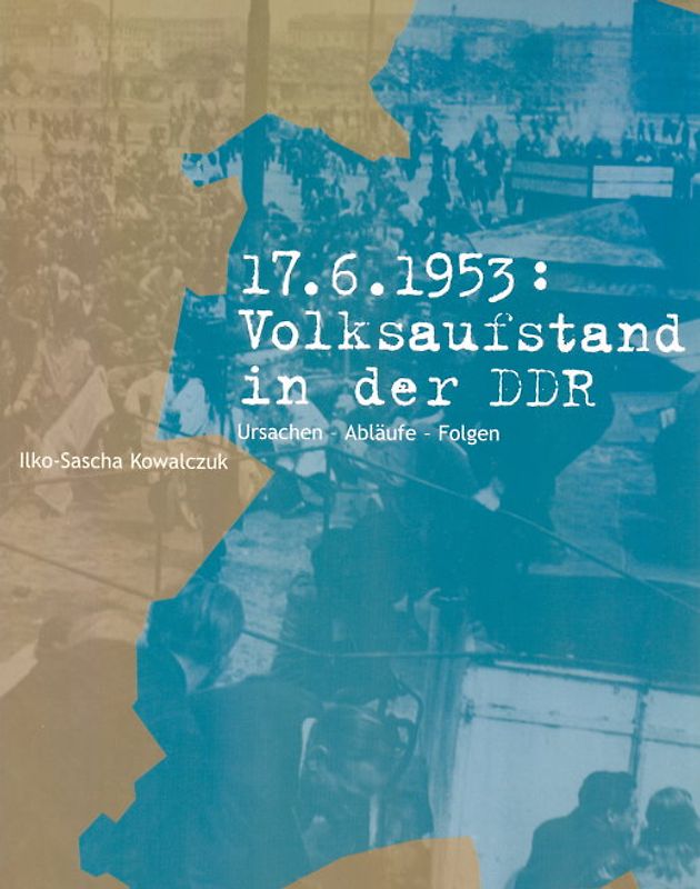 17. Juni 1953: Volksaufstand in der DDR