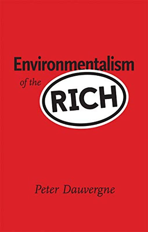 Environmentalism of the Rich (Mit Press)