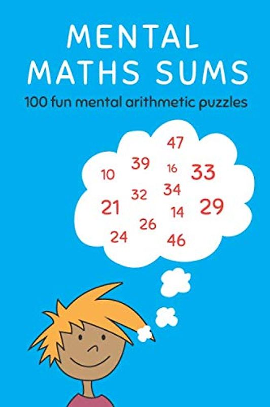 Mental Maths Sums: 100 fun mental arithmetic puzzles