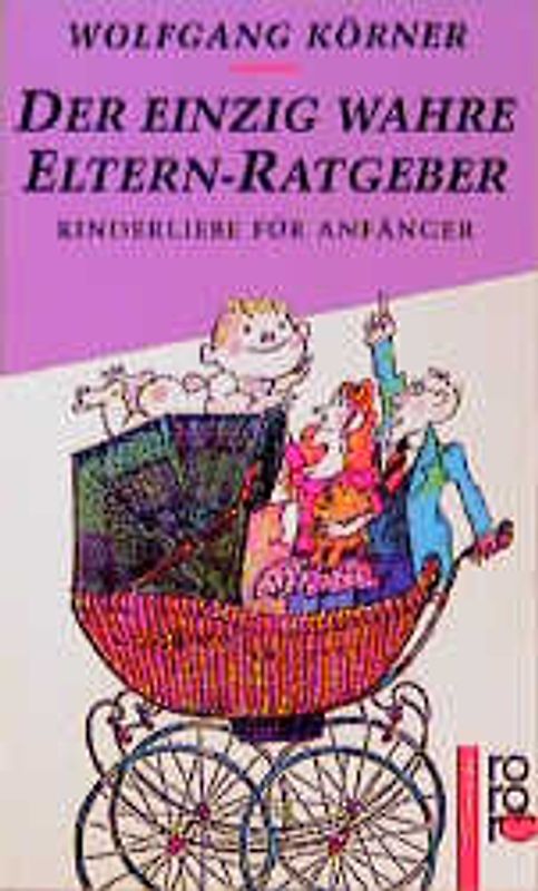 Der einzig wahre Eltern-Ratgeber
