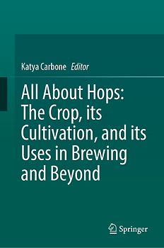 All About Hops: The Crop, its Cultivation, and its Uses in Brewing and Beyond