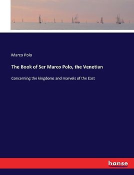 The Book of Ser Marco Polo, the Venetian