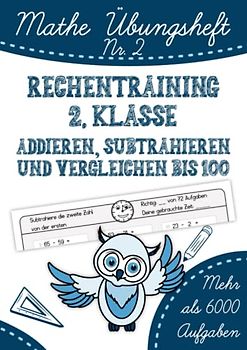 Mathe Übungsheft: Rechentraining 2. Klasse. Addieren, Subtrahieren und Vergleichen bis 100: Mathe von Anfang an festigen und vertiefen. Plus und Minus ... durch häufige Wiederholung., Band 2)