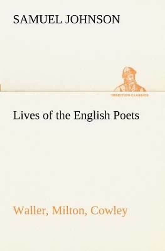 Lives of the English Poets : Waller, Milton, Cowley
