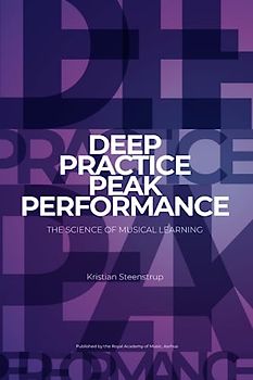 Deep Practice - Peak Performance: The science of musical learning