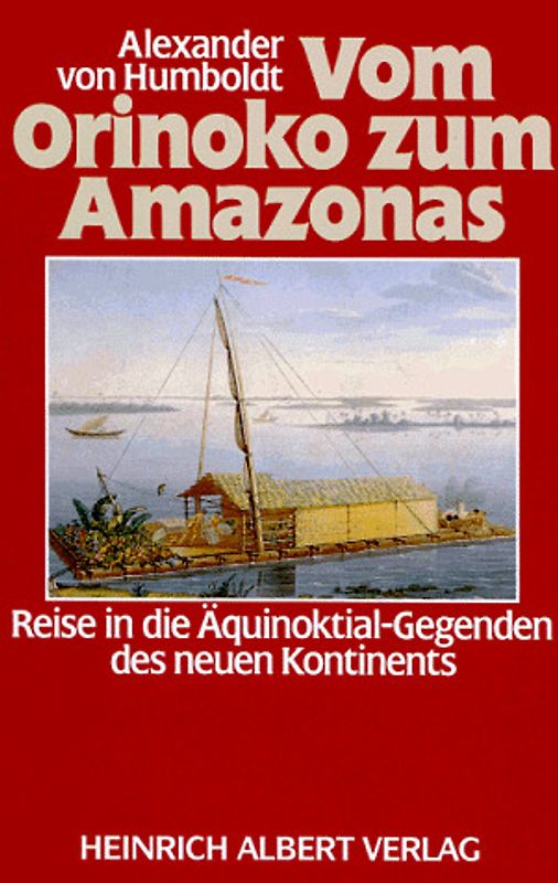 Vom Orinoko zum Amazonas. Reise in die Äquinoktial-Gegenden des neuen Kontinents