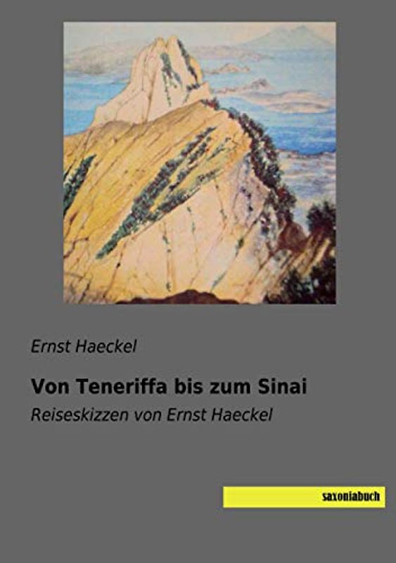 Von Teneriffa bis zum Sinai: Reiseskizzen von Ernst Haeckel
