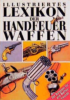 Illustriertes Lexikon der Handfeuerwaffen