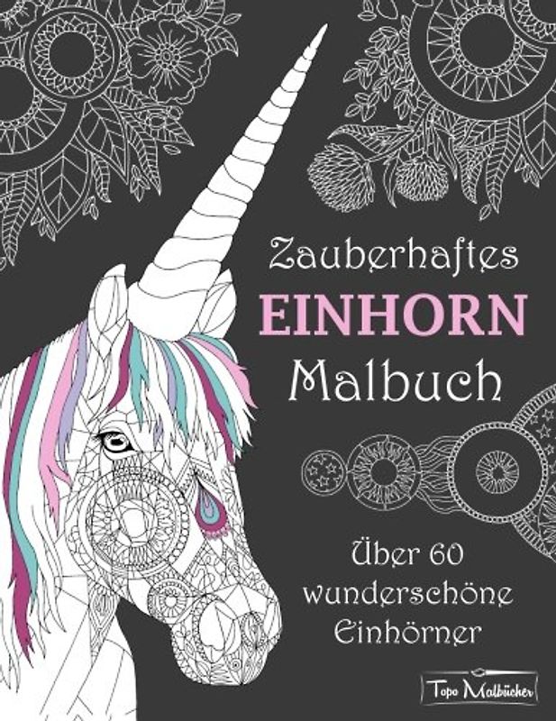 Zauberhaftes Einhorn Malbuch: Über 60 wunderschöne Einhörner
