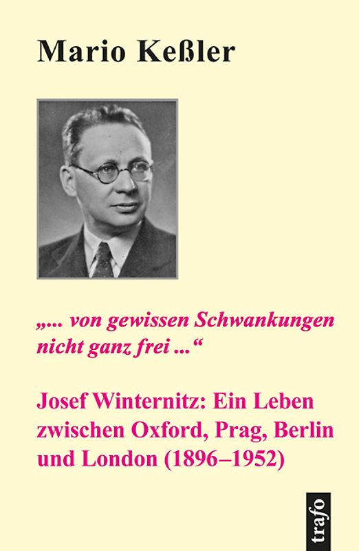 '... von gewissen Schwankungen nicht ganz frei.' Josef Winternitz: Ein Leben zwischen Oxford, Prag, Berlin und London (1896-1952)