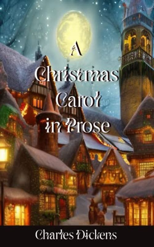 A Christmas Carol in Prose: The 19th Century Horror Fiction Classic (Annotated)