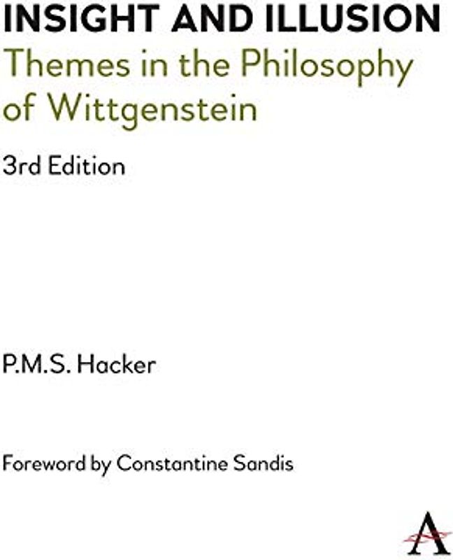 Insight and Illusion: Themes in the Philosophy of Wittgenstein, 3rd Edition (Anthem Studies in Wittgenstein)