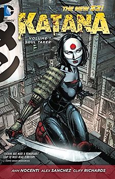 The New 52: Katana: Vol. 1 - Soultaker - Ann Nocenti [Softcover]