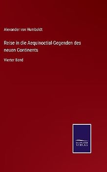 Reise in die Aequinoctial-Gegenden des neuen Continents