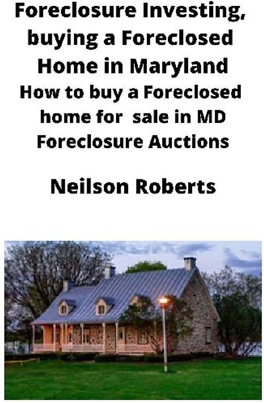 Foreclosure Investing, buying a Foreclosed Home in Maryland
