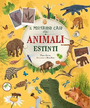 Il misterioso caso degli animali estinti. Libri per imparare