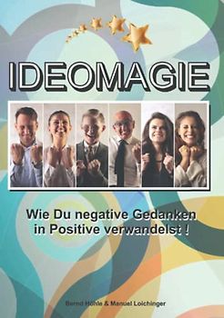 Ideomagie: Wie Du negative Gedanken in Positive verwandelst!