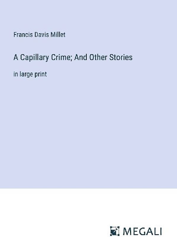 A Capillary Crime; And Other Stories