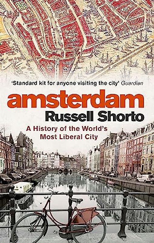 Amsterdam: A History of the World's Most Liberal City
