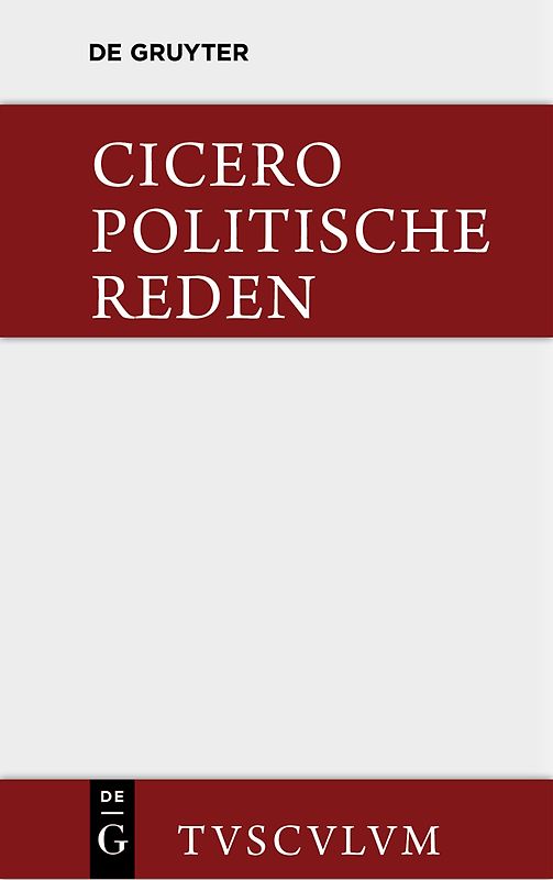 Marcus Tullius Cicero: Die politischen Reden / Marcus Tullius Cicero: Die politischen Reden. Band 1