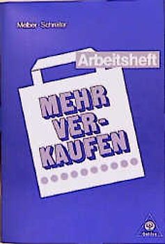 Mehr verkaufen. Warenverkauf und Absatzmarketing im Einzelhandel / Arbeitsheft