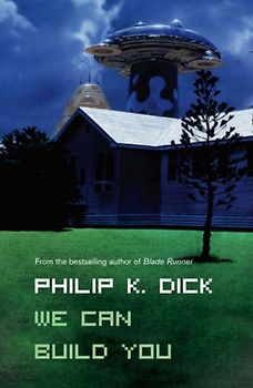 We Can Build You - Philip K Dick