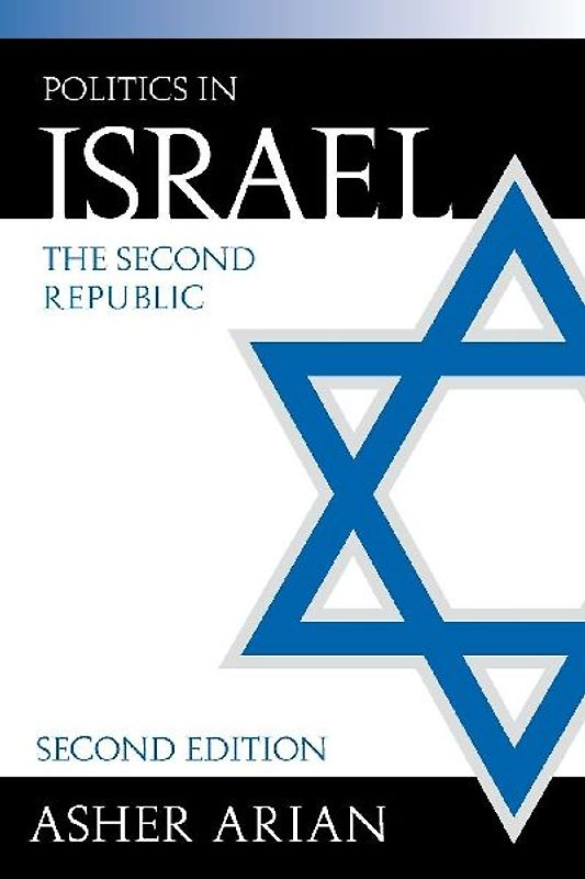 Politics in Israel: The Second Republic - Arian, Asher