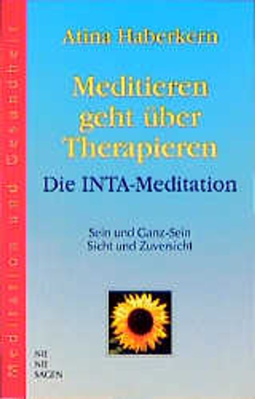 Meditieren geht über Therapieren - Die INTA-Meditation