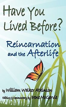 Have You Lived Before? Reincarnation and the Afterlife.