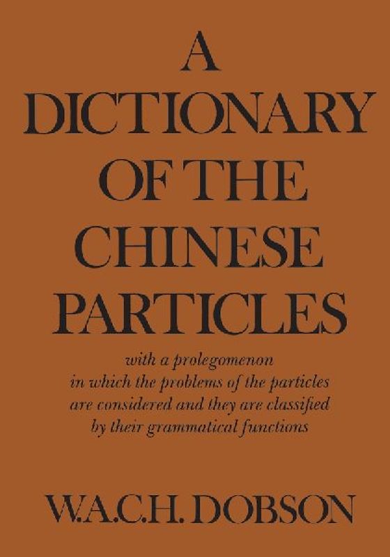 A Dictionary of the Chinese Particles