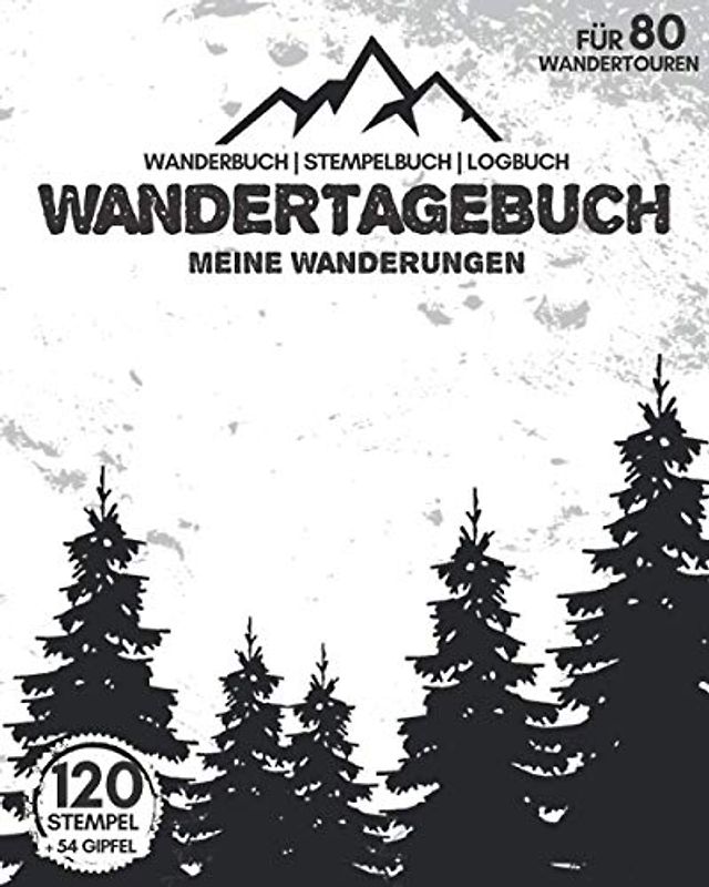 WANDERTAGEBUCH - Meine Wanderungen | Für 80 Wandertouren | Wanderbuch | Stempelbuch | Logbuch: Tourenbuch für Wanderer | 218 Seiten | Zum Ausfüllen | Zusätzlich 120 Stempel & 54 Gipfel eintragbar