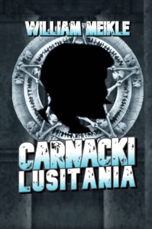 Carnacki: Lusitania: Three Carnacki Stories (The William Meikle Chapbook Collection, Band 61)