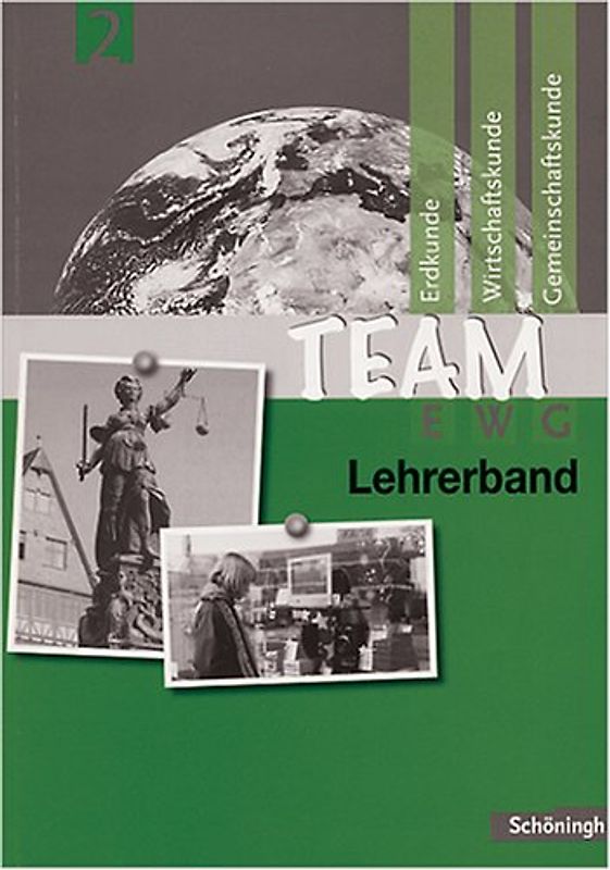 Team EWG. Arbeitsbuch für den Fächerverbund Erdkunde-Wirtschaftskunde-Gemeinschaftskunde...