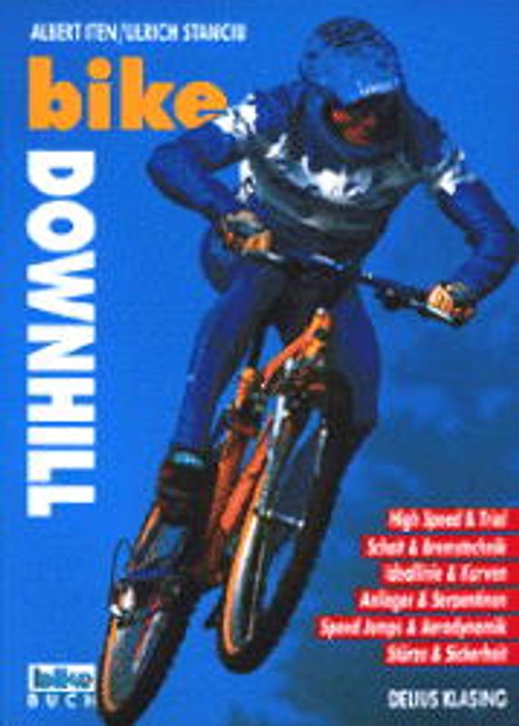 Bike Downhill. High Speed & Trial, Schalt- und Bremstechnik, Ideallinie & Kurven, Anlieger & Serpentinen, Speed Jumps & Aerodynamik, Stürze und Sicherheit
