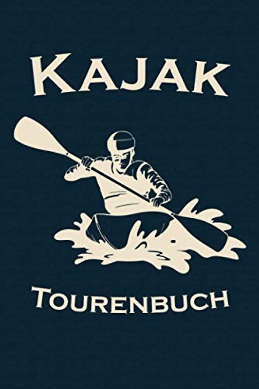 Kajak Tourenbuch: Kayak Tagebuch zum selberschreiben mit Vordruck I Platz für 55 Touren I Motiv: Silhouette Kajakfahrer mit Paddel
