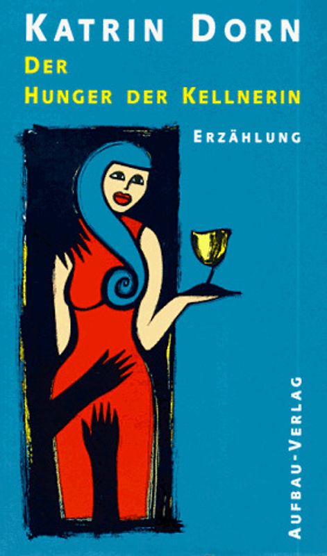 Der Hunger der Kellnerin. Erzählung