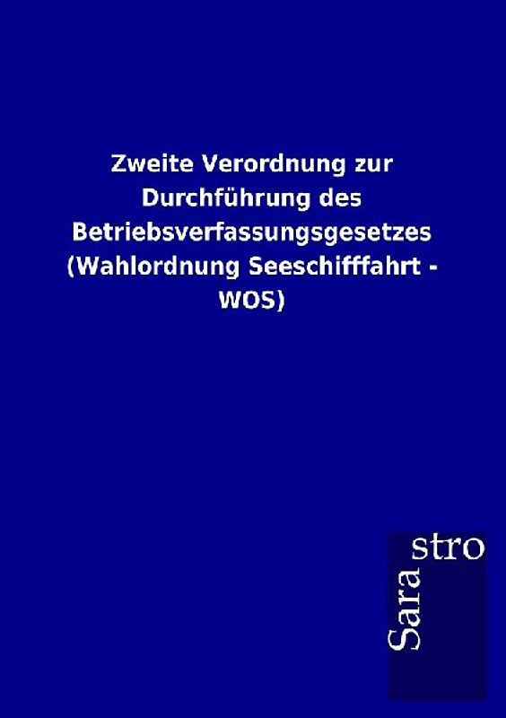 Zweite Verordnung zur Durchführung des Betriebsverfassungsgesetzes (Wahlordnung Seeschifffahrt - WOS)