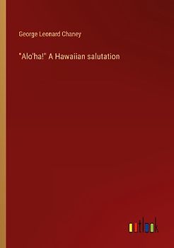 "Alo'ha!" A Hawaiian salutation