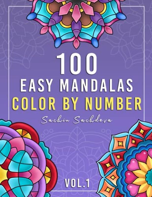 100 Easy Mandalas: Color by Number large print mandala coloring pages for kids, teens and adults for stress relief and relaxation (Mandalas Color by Number book for Adults, Band 7)