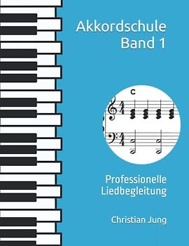Akkordschule Band 1: Professionelle Liedbegleitung